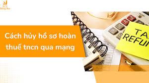 Hướng dẫn hủy hồ sơ đề nghị hoàn thuế