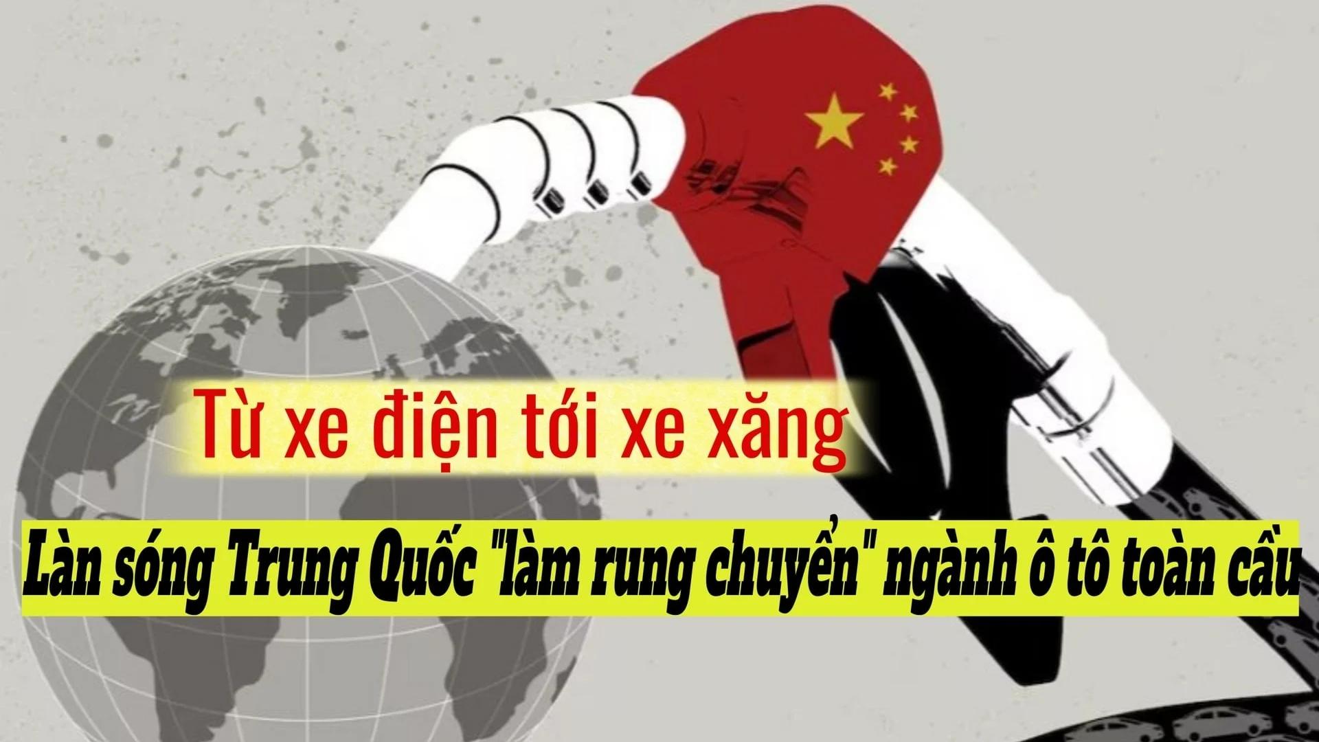 Từ xe điện tới xe xăng: Làn sóng Trung Quốc ‘làm rung chuyển’ ngành ô tô toàn cầu