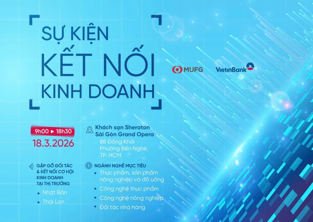 VietinBank và MUFG tổ chức Kết nối kinh doanh 2026: Cơ hội liên kết chuỗi giá trị thực phẩm - nông nghiệp công nghệ cao