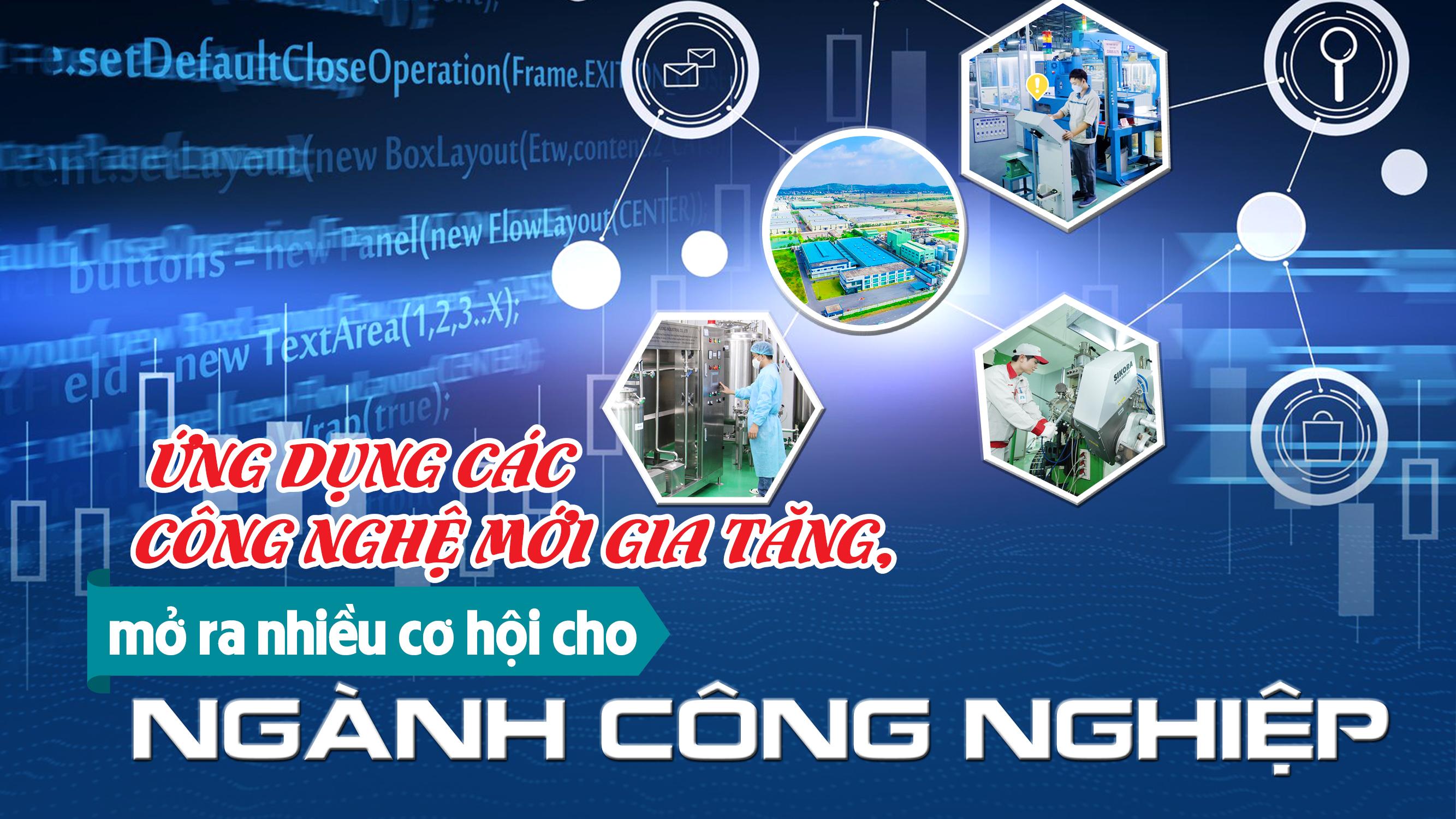 Ứng dụng các công nghệ mới gia tăng, mở ra nhiều cơ hội cho ngành công nghiệp