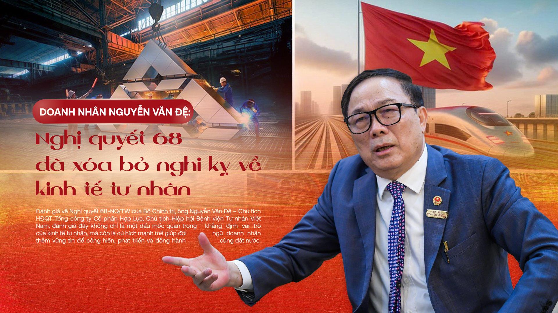 Doanh nhân Nguyễn Văn Đệ: Nghị Quyết 68 xóa bỏ nghi kỵ về kinh tế tư nhân