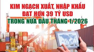 Infographics: Kim ngạch xuất, nhập khẩu đạt hơn 39 tỷ USD trong nửa đầu tháng 1/2026